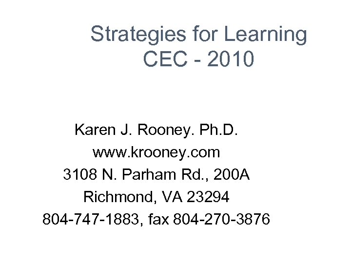 Strategies for Learning CEC - 2010 Karen J. Rooney. Ph. D. www. krooney. com