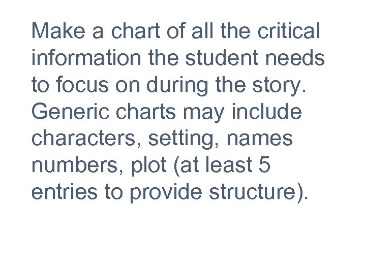 Make a chart of all the critical information the student needs to focus on
