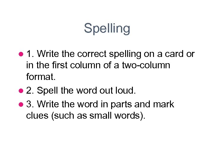 Spelling l 1. Write the correct spelling on a card or in the first