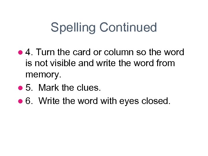 Spelling Continued l 4. Turn the card or column so the word is not