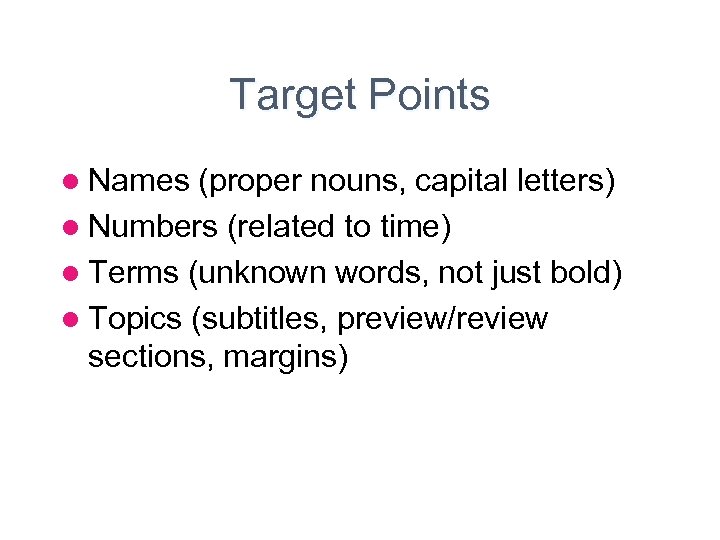 Target Points l Names (proper nouns, capital letters) l Numbers (related to time) l