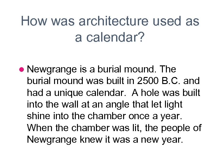How was architecture used as a calendar? l Newgrange is a burial mound. The