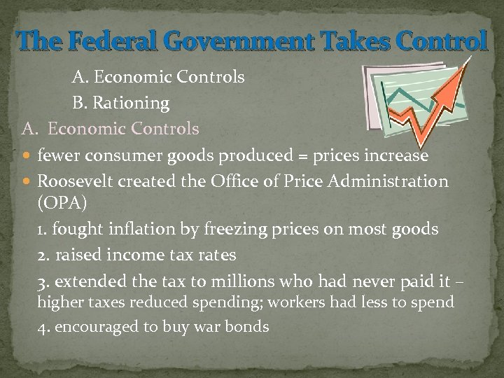 The Federal Government Takes Control A. Economic Controls B. Rationing A. Economic Controls fewer