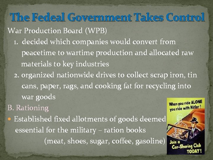 The Fedeal Government Takes Control War Production Board (WPB) 1. decided which companies would