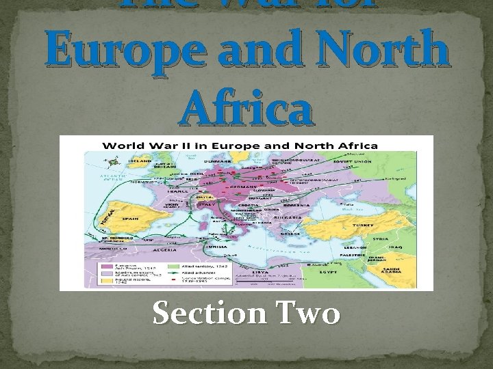 The War for Europe and North Africa Section Two 