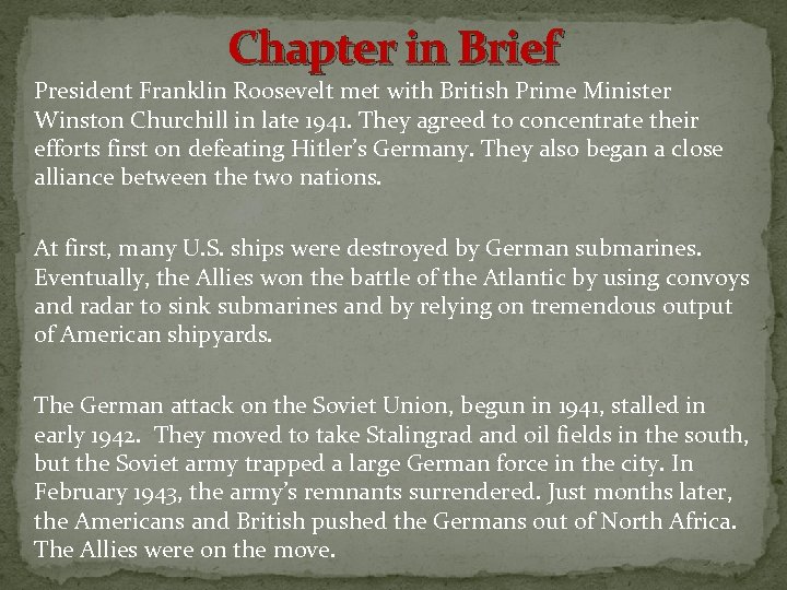 Chapter in Brief President Franklin Roosevelt met with British Prime Minister Winston Churchill in