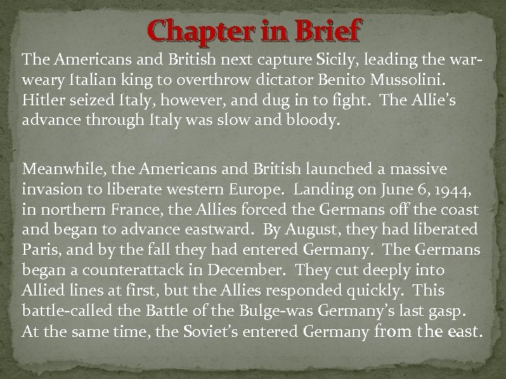 Chapter in Brief The Americans and British next capture Sicily, leading the warweary Italian