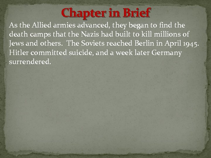 Chapter in Brief As the Allied armies advanced, they began to find the death