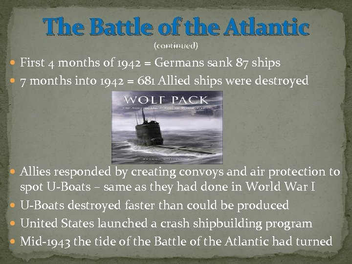 The Battle of the Atlantic (continued) First 4 months of 1942 = Germans sank