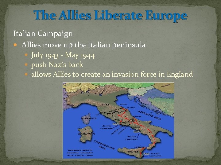 The Allies Liberate Europe Italian Campaign Allies move up the Italian peninsula July 1943
