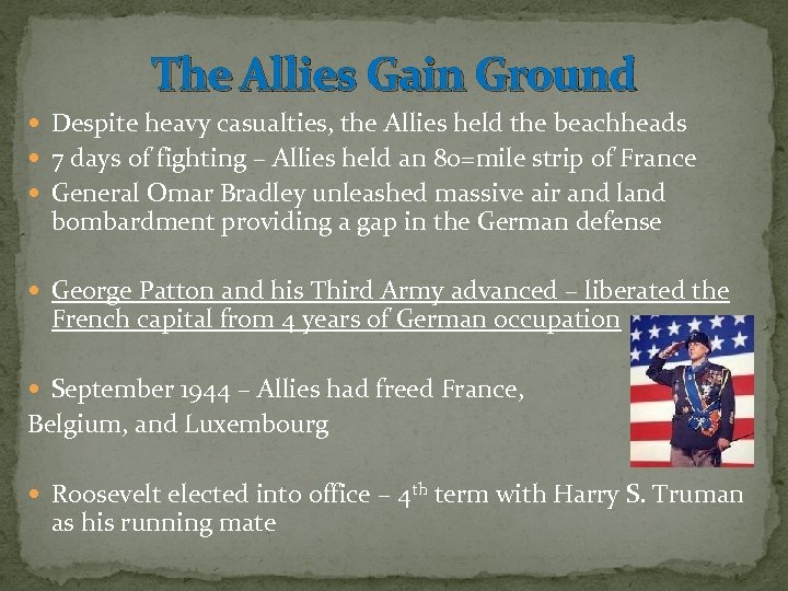 The Allies Gain Ground Despite heavy casualties, the Allies held the beachheads 7 days