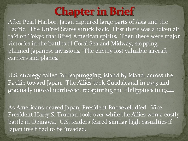 Chapter in Brief After Pearl Harbor, Japan captured large parts of Asia and the