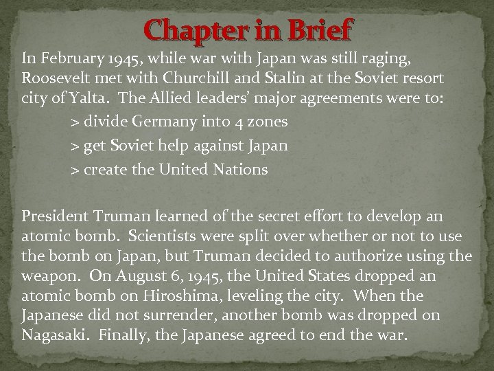 Chapter in Brief In February 1945, while war with Japan was still raging, Roosevelt