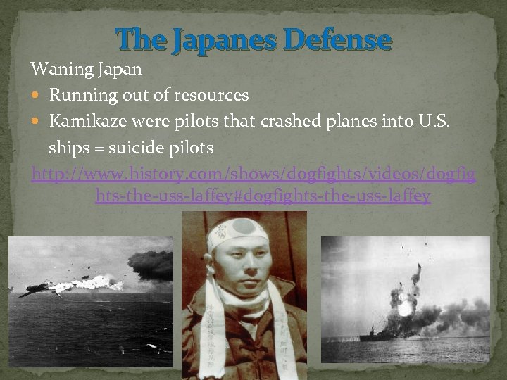 The Japanes Defense Waning Japan Running out of resources Kamikaze were pilots that crashed
