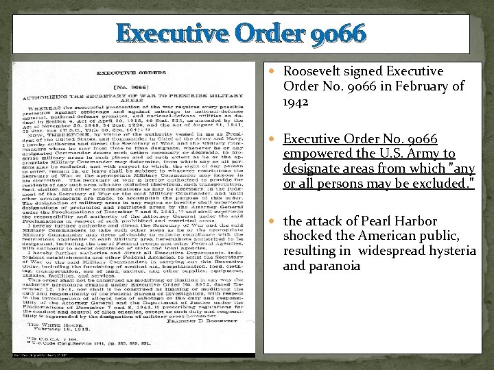 Executive Order 9066 Roosevelt signed Executive Order No. 9066 in February of 1942 Executive