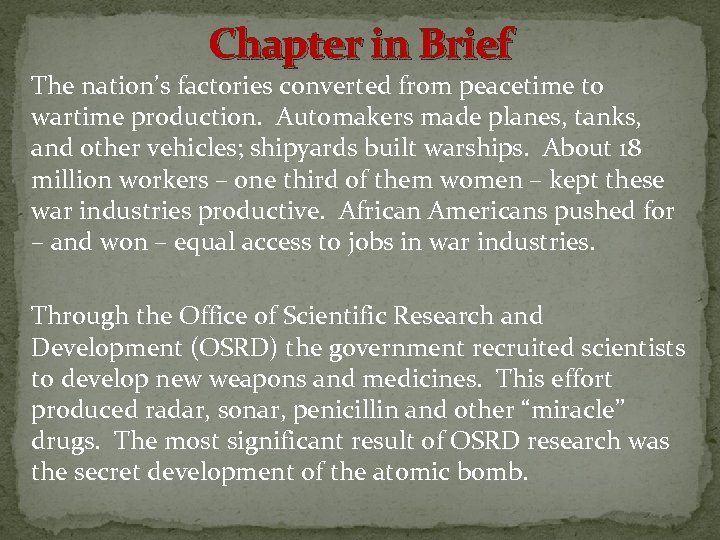 Chapter in Brief The nation’s factories converted from peacetime to wartime production. Automakers made