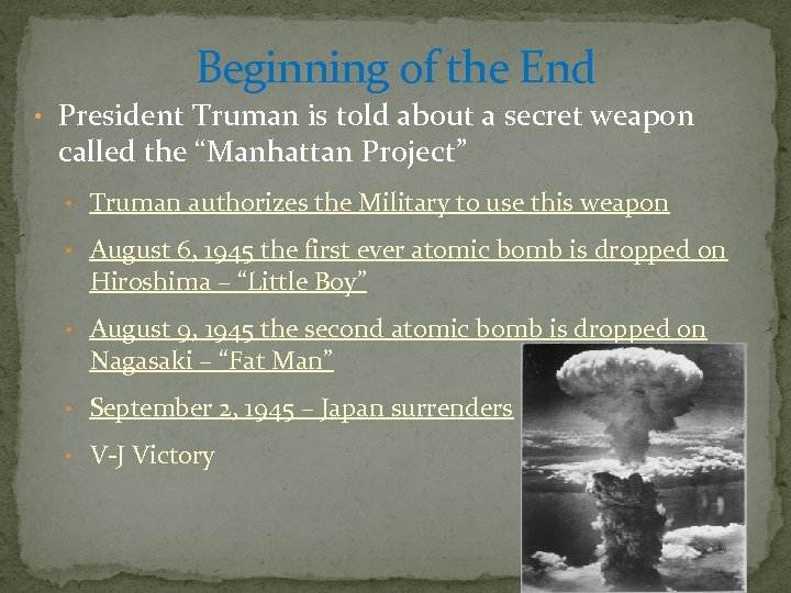 Beginning of the End • President Truman is told about a secret weapon called