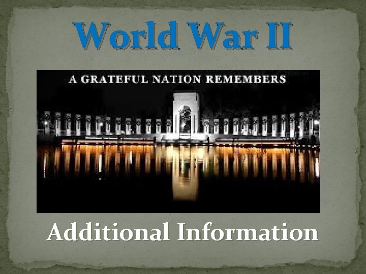 World War II Additional Information 