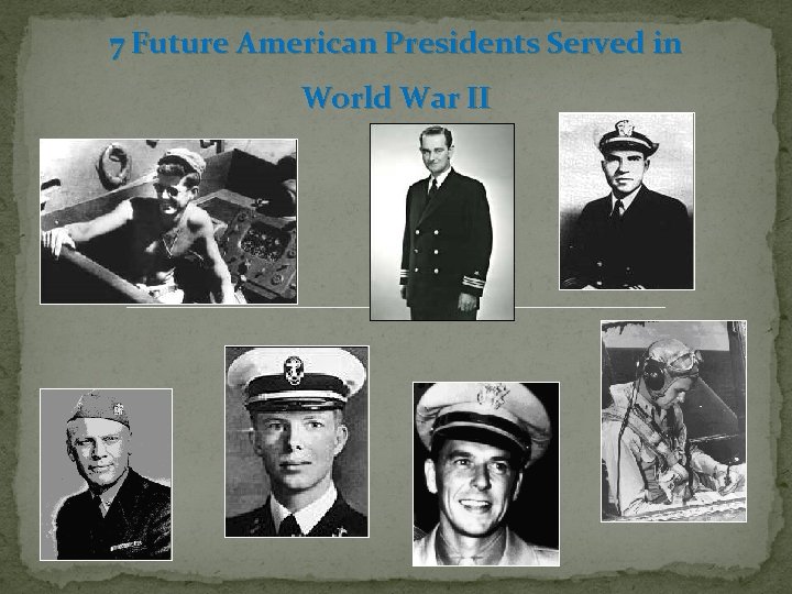 7 Future American Presidents Served in World War II 