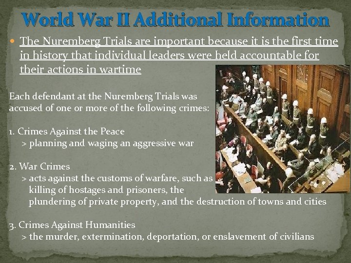World War II Additional Information The Nuremberg Trials are important because it is the