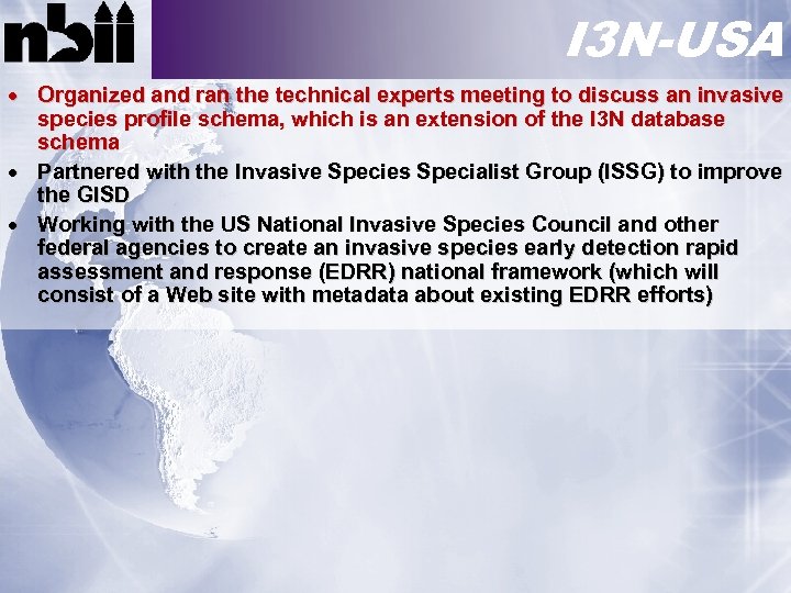 I 3 N-USA Organized and ran the technical experts meeting to discuss an invasive