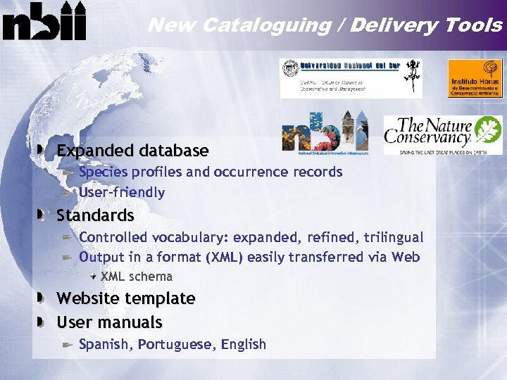New Cataloguing / Delivery Tools Expanded database Species profiles and occurrence records User-friendly Standards