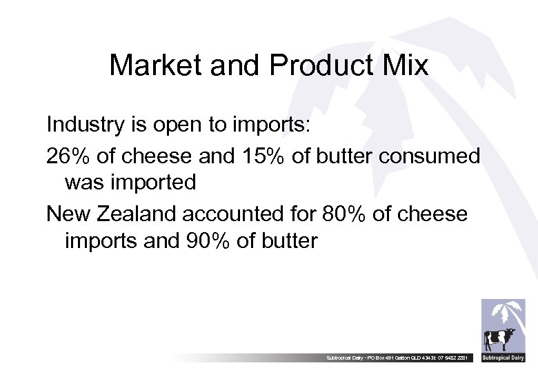 Market and Product Mix Industry is open to imports: 26% of cheese and 15%