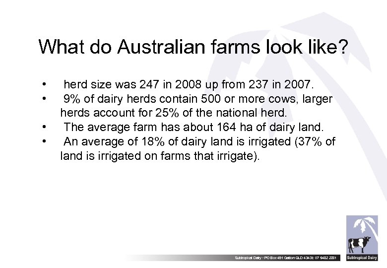 What do Australian farms look like? • • herd size was 247 in 2008
