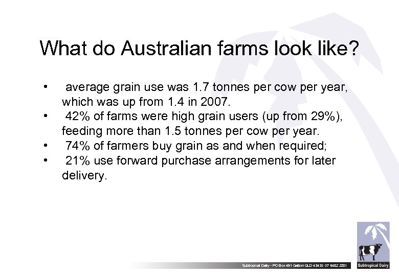 What do Australian farms look like? • • average grain use was 1. 7