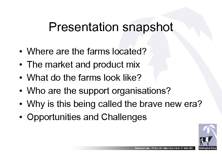 Presentation snapshot • • • Where are the farms located? The market and product