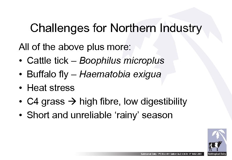 Challenges for Northern Industry All of the above plus more: • Cattle tick –