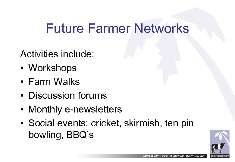 Future Farmer Networks Activities include: • Workshops • Farm Walks • Discussion forums •