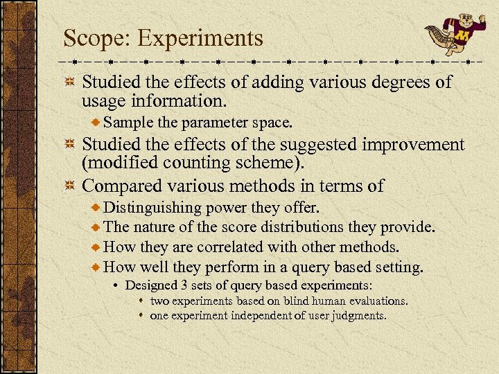 Scope: Experiments Studied the effects of adding various degrees of usage information. Sample the