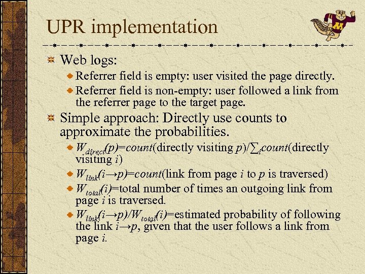 UPR implementation Web logs: Referrer field is empty: user visited the page directly. Referrer