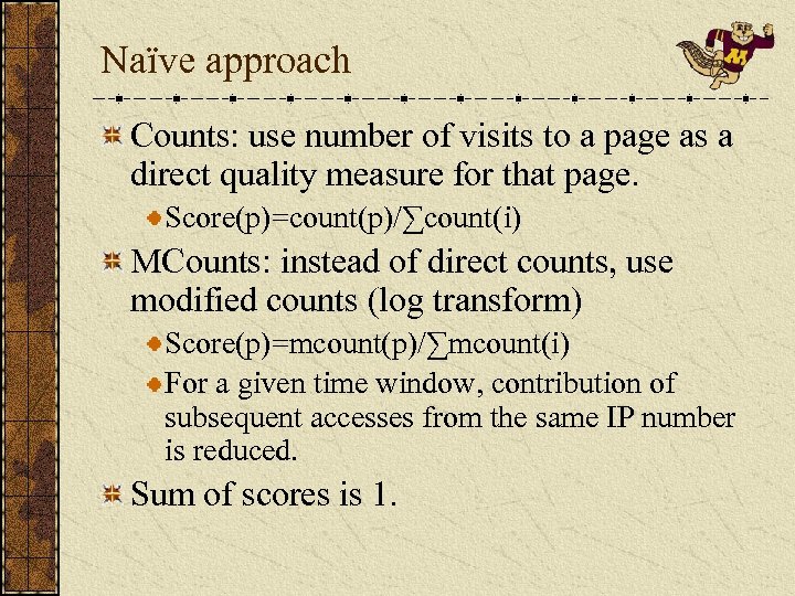 Naïve approach Counts: use number of visits to a page as a direct quality