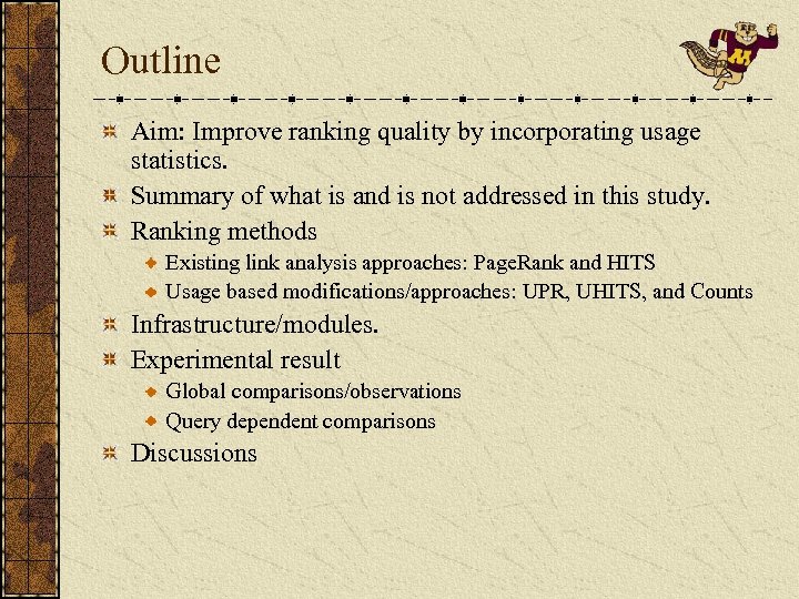 Outline Aim: Improve ranking quality by incorporating usage statistics. Summary of what is and