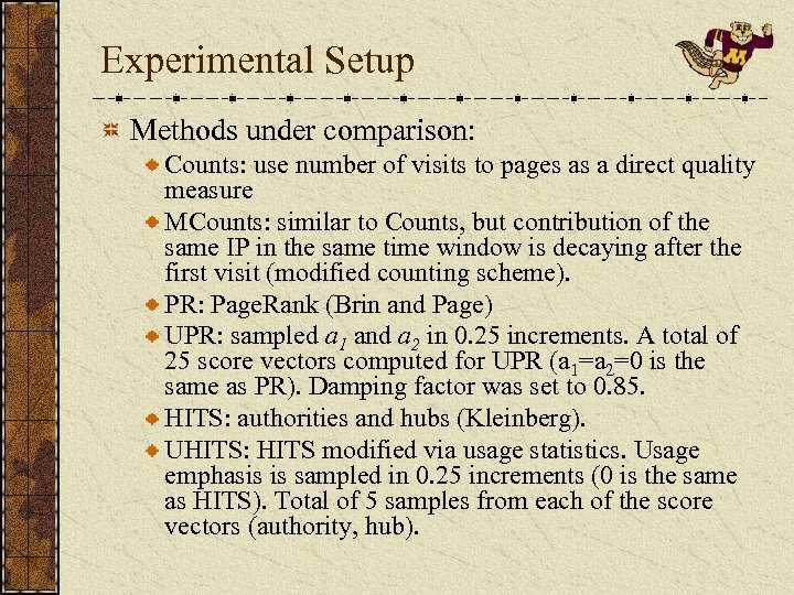 Experimental Setup Methods under comparison: Counts: use number of visits to pages as a