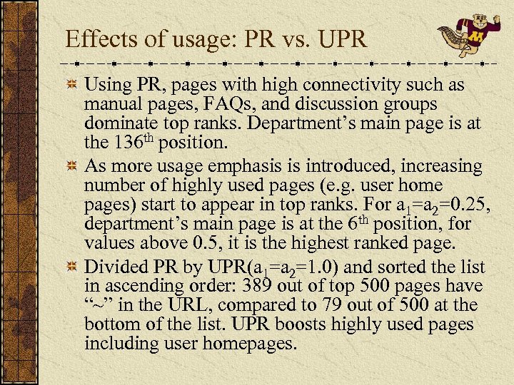 Effects of usage: PR vs. UPR Using PR, pages with high connectivity such as