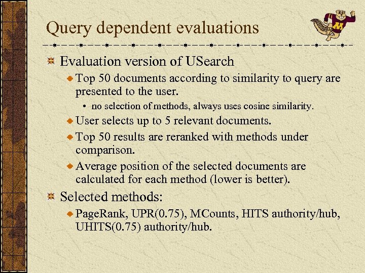 Query dependent evaluations Evaluation version of USearch Top 50 documents according to similarity to