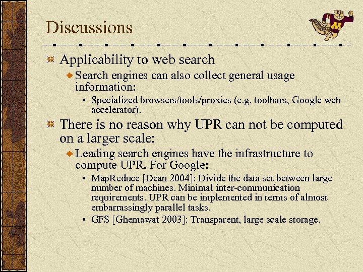 Discussions Applicability to web search Search engines can also collect general usage information: •