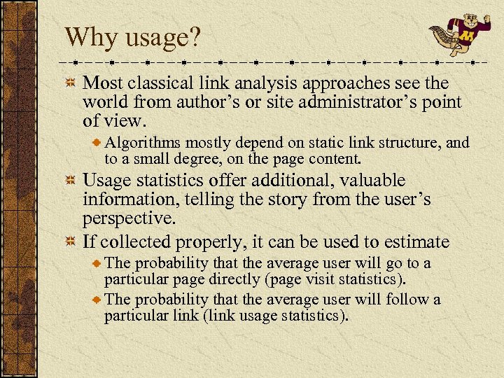 Why usage? Most classical link analysis approaches see the world from author’s or site