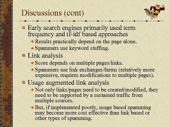 Discussions (cont) Early search engines primarily used term frequency and tf-idf based approaches Results