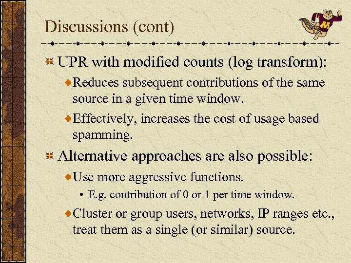 Discussions (cont) UPR with modified counts (log transform): Reduces subsequent contributions of the same