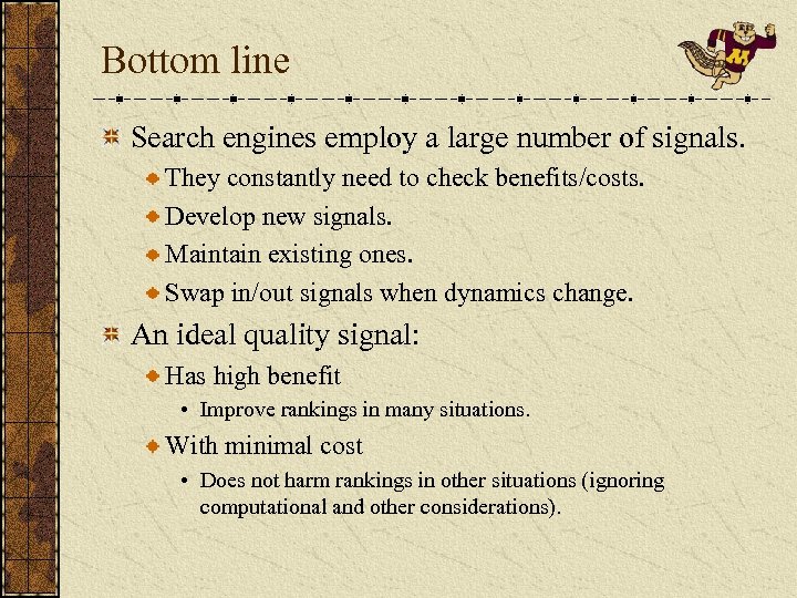 Bottom line Search engines employ a large number of signals. They constantly need to