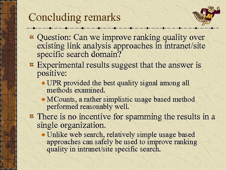 Concluding remarks Question: Can we improve ranking quality over existing link analysis approaches in