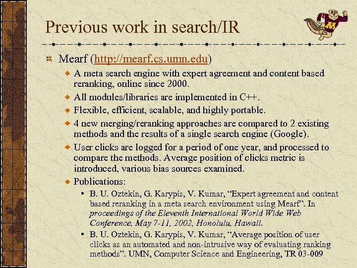 Previous work in search/IR Mearf (http: //mearf. cs. umn. edu) A meta search engine