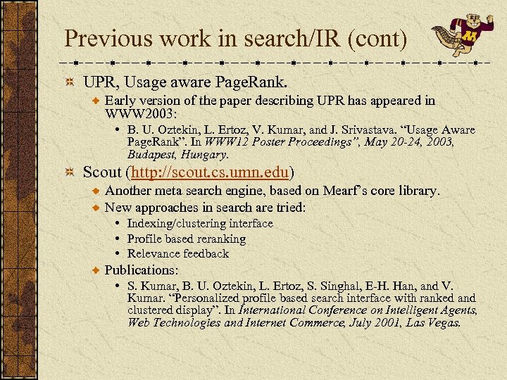 Previous work in search/IR (cont) UPR, Usage aware Page. Rank. Early version of the