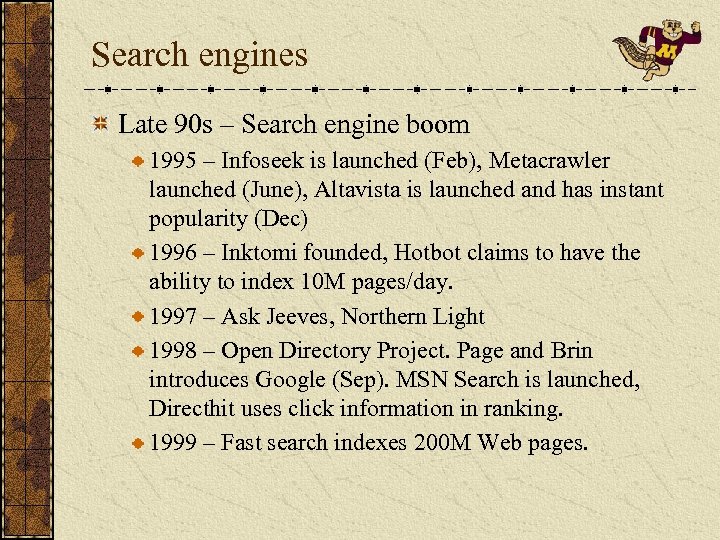 Search engines Late 90 s – Search engine boom 1995 – Infoseek is launched