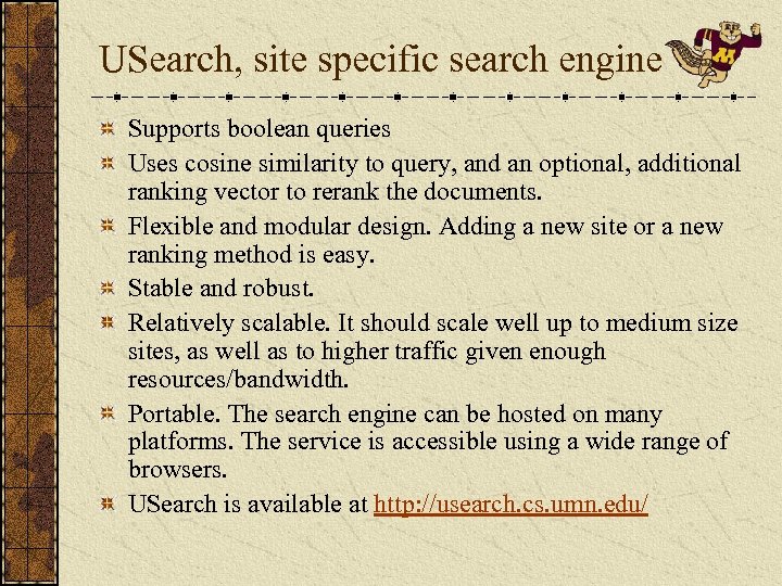 USearch, site specific search engine Supports boolean queries Uses cosine similarity to query, and