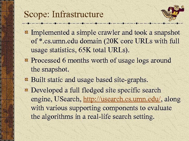 Scope: Infrastructure Implemented a simple crawler and took a snapshot of *. cs. umn.